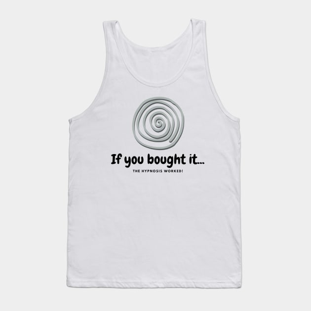 Creative Design - Hypnosis Joke Tank Top by ApexDesignsUnlimited